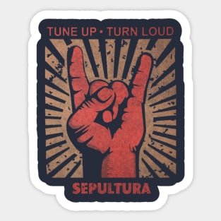 TUne up . Turn Loud Sepultura Sticker